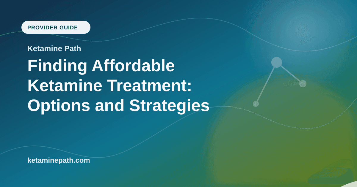 Finding Affordable Ketamine Treatment: Options and Strategies article visual for Ketamine Path