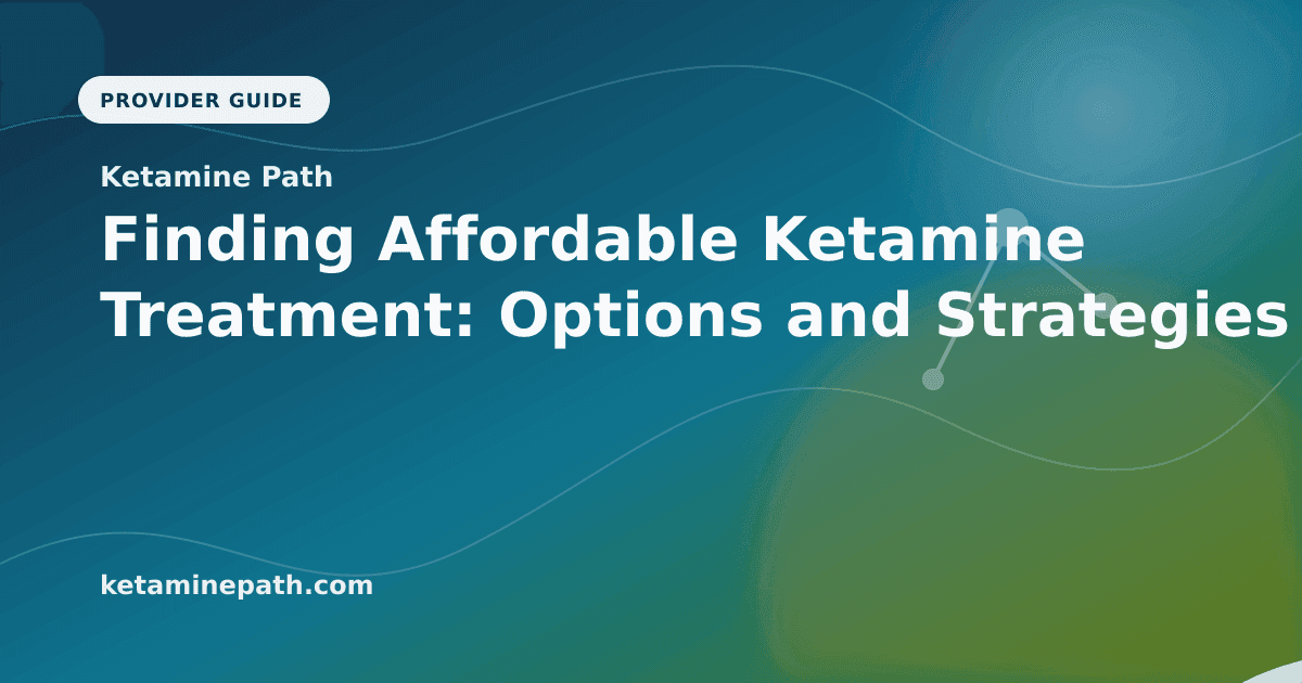 Finding Affordable Ketamine Treatment: Options and Strategies article visual for Ketamine Path