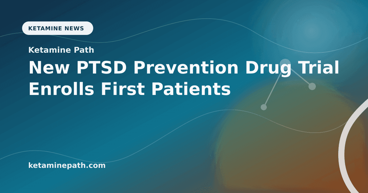 New PTSD Prevention Drug Trial Enrolls First Patients article visual for Ketamine Path