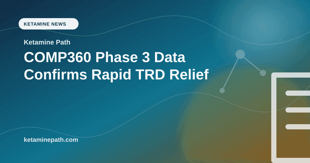 COMP360 Phase 3 Data Confirms Rapid TRD Relief article visual for Ketamine Path
