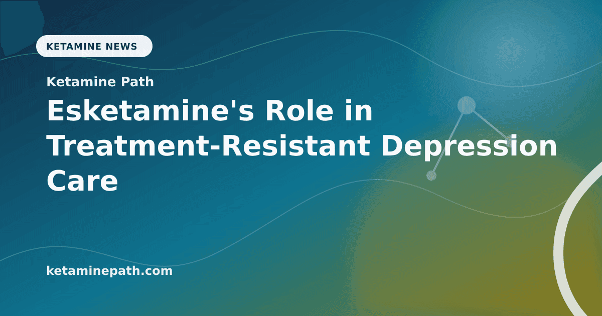 Esketamine's Role in Treatment-Resistant Depression Care article visual for Ketamine Path