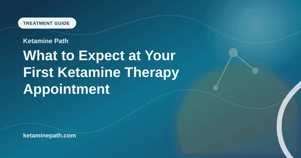 What to Expect at Your First Ketamine Therapy Appointment article visual for Ketamine Path