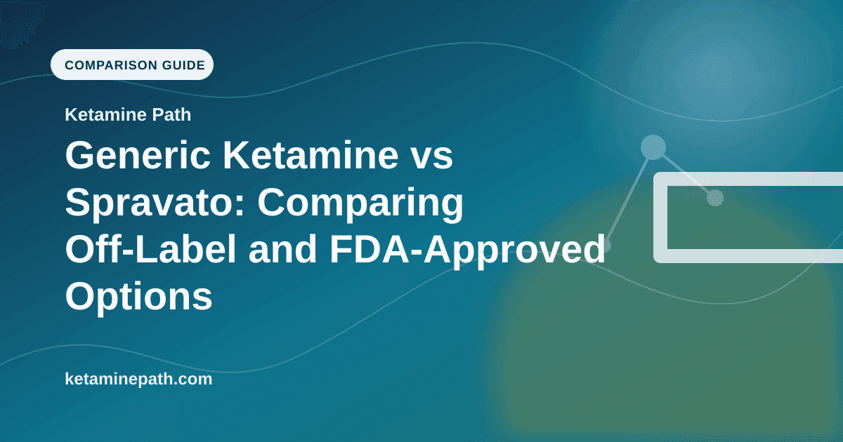 Generic Ketamine vs Spravato: Comparing Off-Label and FDA-Approved Options article visual for Ketamine Path