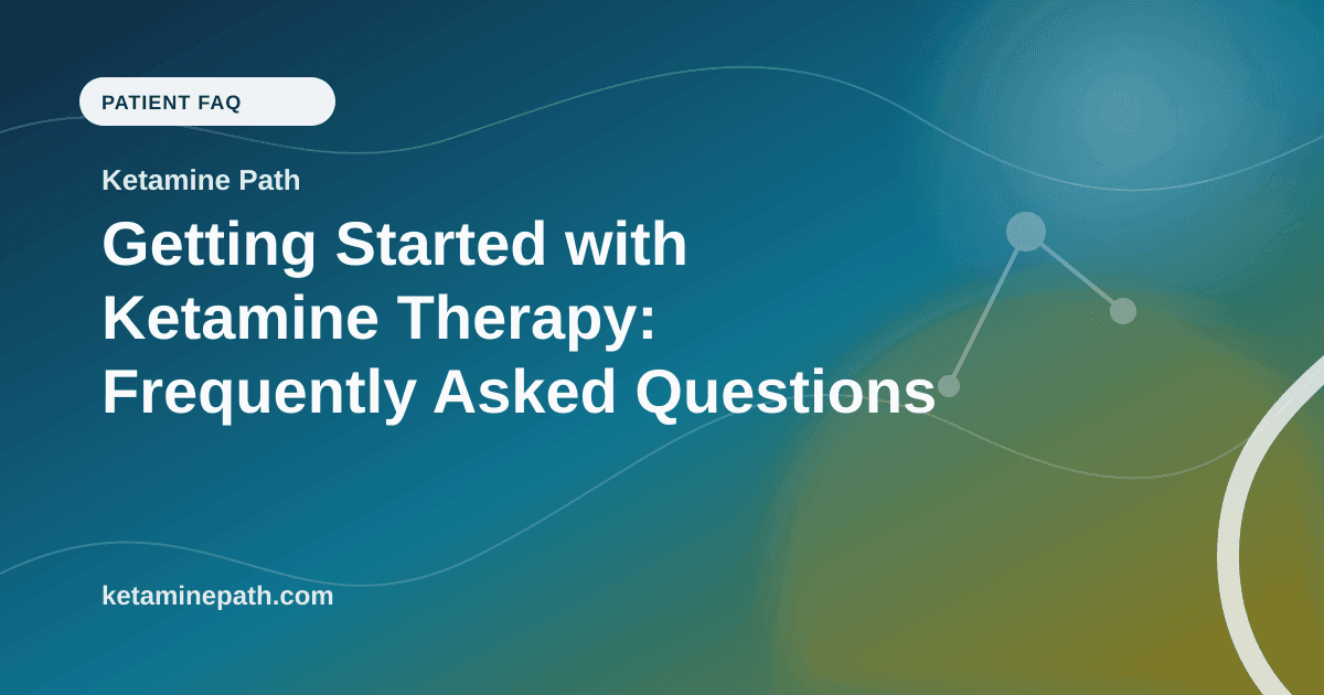 Getting Started with Ketamine Therapy: Frequently Asked Questions article visual for Ketamine Path