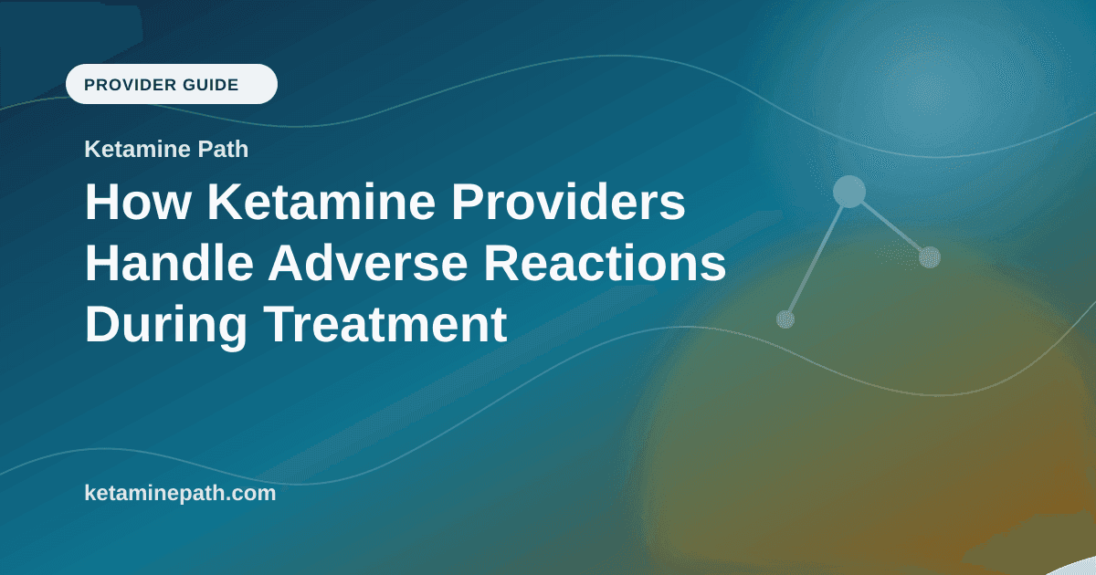 How Ketamine Providers Handle Adverse Reactions During Treatment article visual for Ketamine Path