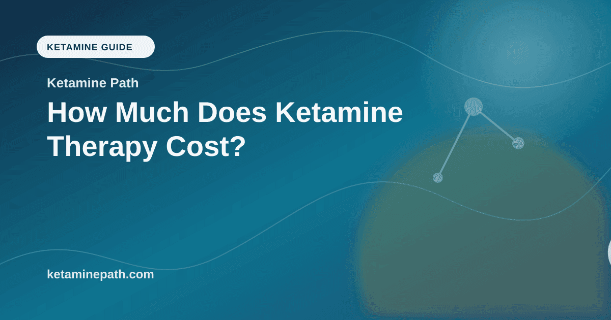 How Much Does Ketamine Therapy Cost? article visual for Ketamine Path
