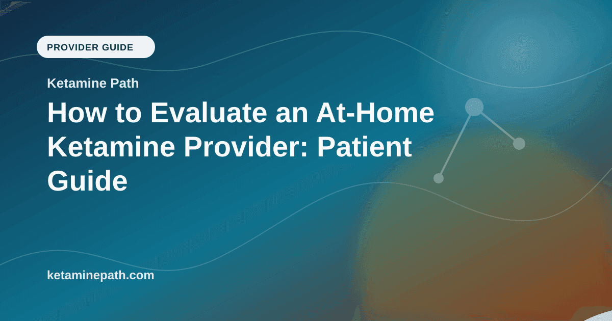 How to Evaluate an At-Home Ketamine Provider: Patient Guide article visual for Ketamine Path