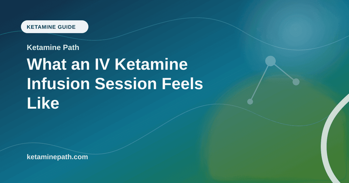 What an IV Ketamine Infusion Session Feels Like article visual for Ketamine Path