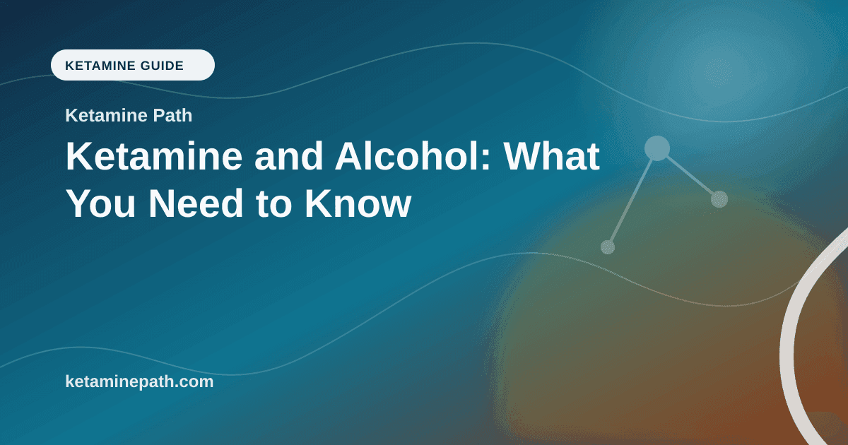 Ketamine and Alcohol: What You Need to Know article visual for Ketamine Path