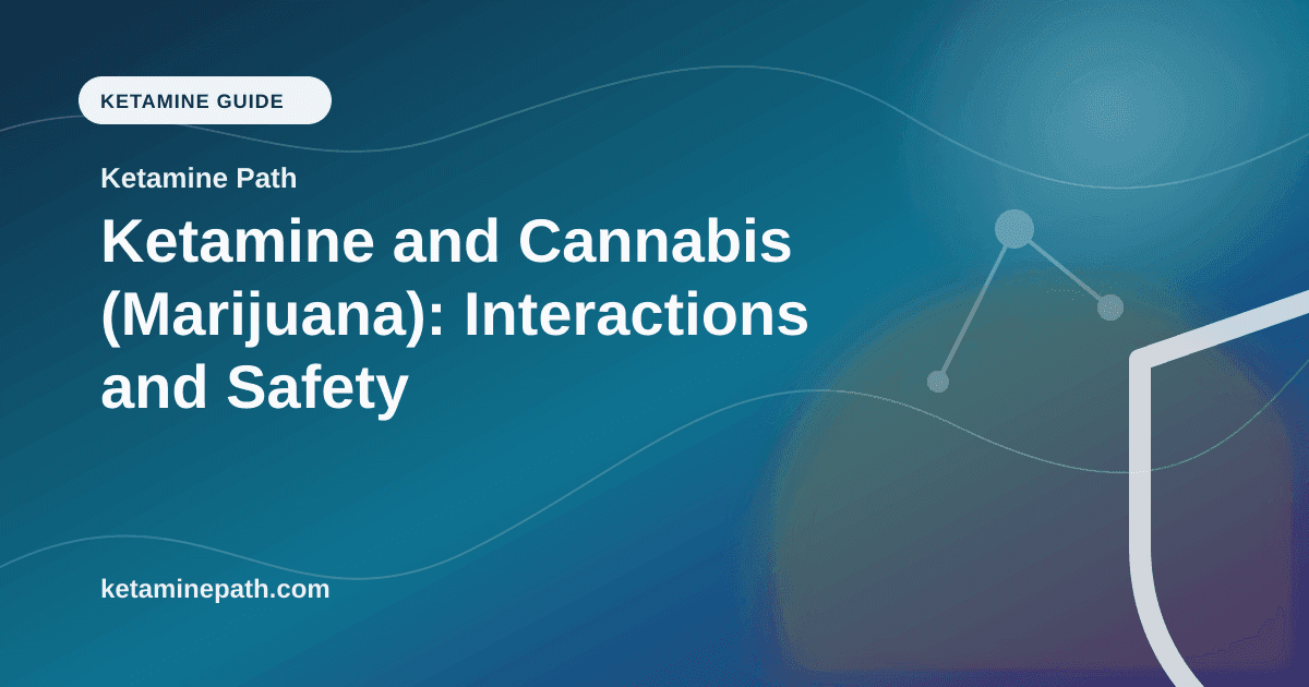 Ketamine and Cannabis (Marijuana): Interactions and Safety article visual for Ketamine Path