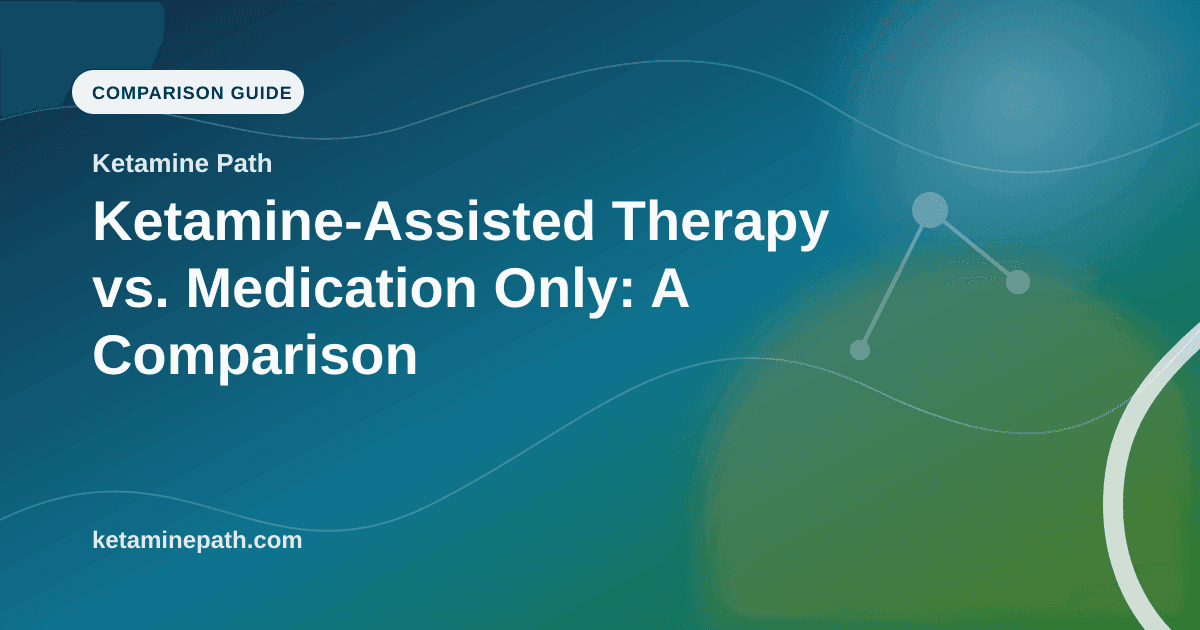 Ketamine-Assisted Therapy vs. Medication Only: A Comparison article visual for Ketamine Path