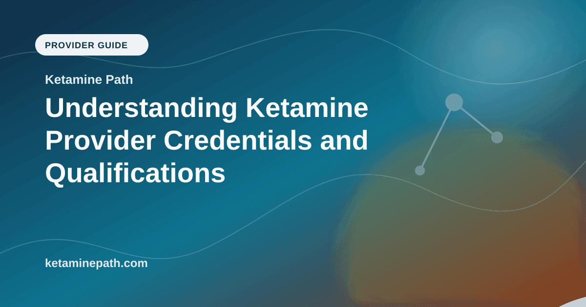 Understanding Ketamine Provider Credentials and Qualifications article visual for Ketamine Path