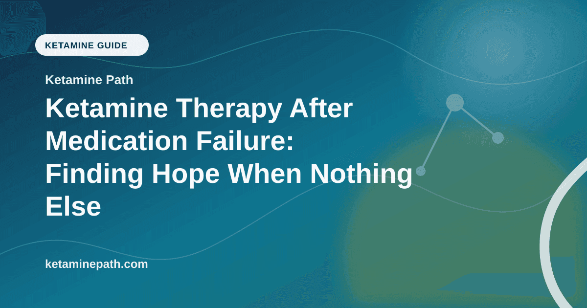 Ketamine Therapy After Medication Failure: Finding Hope When Nothing Else Works article visual for Ketamine Path