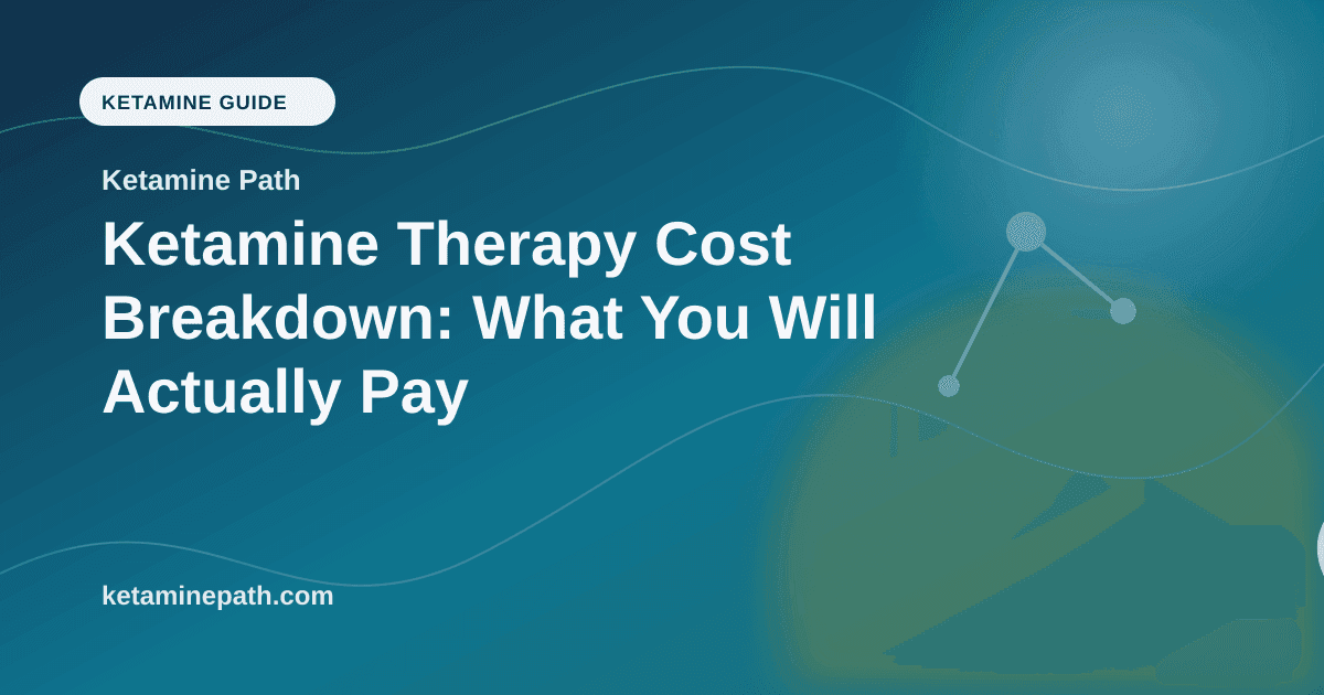 Ketamine Therapy Cost Breakdown: What You Will Actually Pay article visual for Ketamine Path