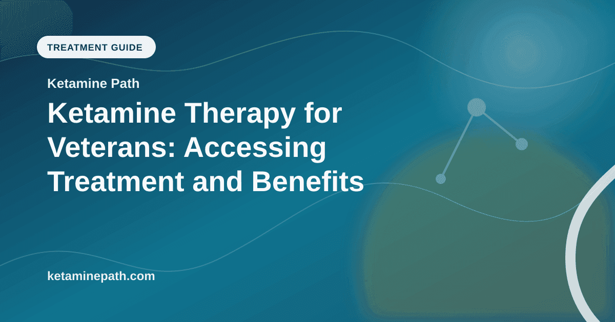 Ketamine Therapy for Veterans: Accessing Treatment and Benefits article visual for Ketamine Path
