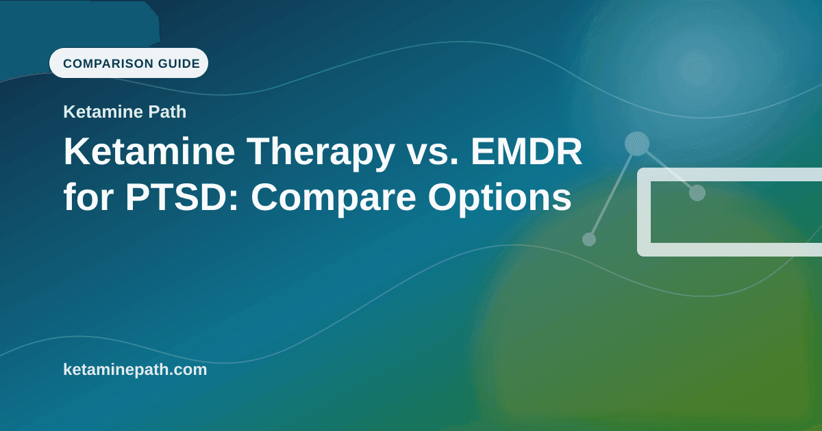 Ketamine Therapy vs. EMDR for PTSD: Compare Options article visual for Ketamine Path