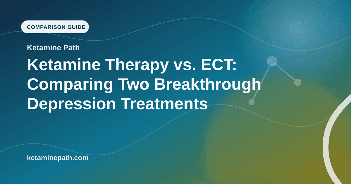 Ketamine Therapy vs. ECT: Comparing Two Breakthrough Depression Treatments article visual for Ketamine Path