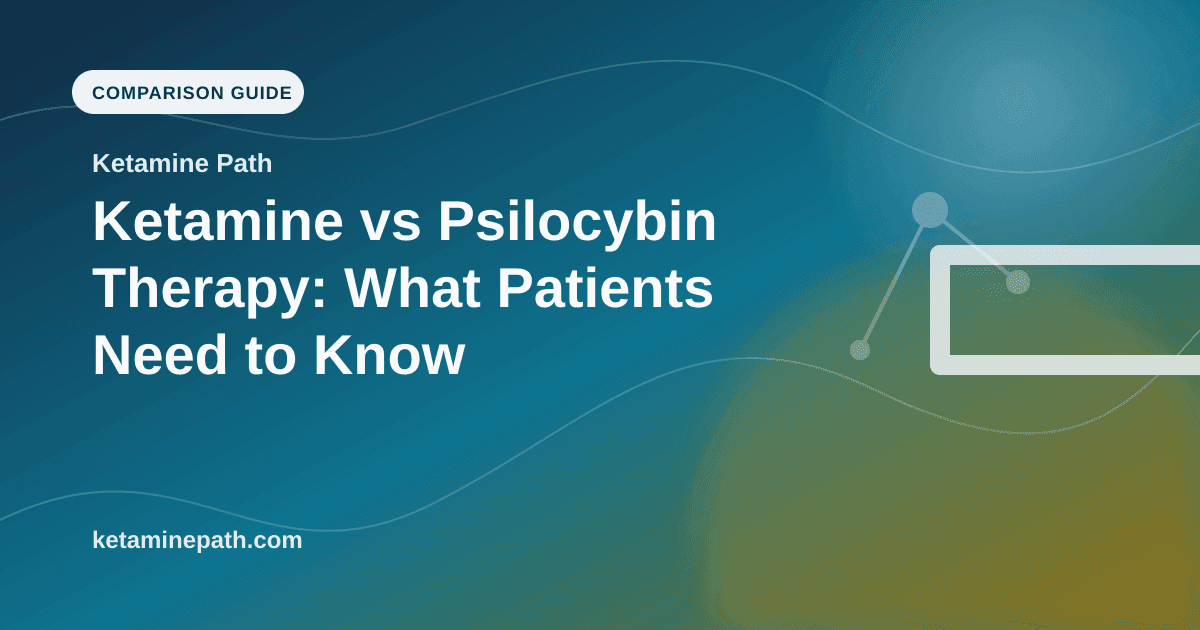 Ketamine vs Psilocybin Therapy: What Patients Need to Know article visual for Ketamine Path