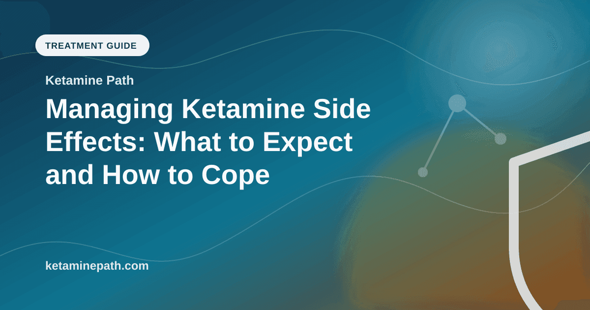 Managing Ketamine Side Effects: What to Expect and How to Cope article visual for Ketamine Path