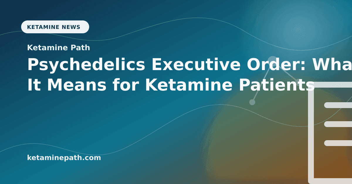 Psychedelics Executive Order: What It Means for Ketamine Patients article visual for Ketamine Path