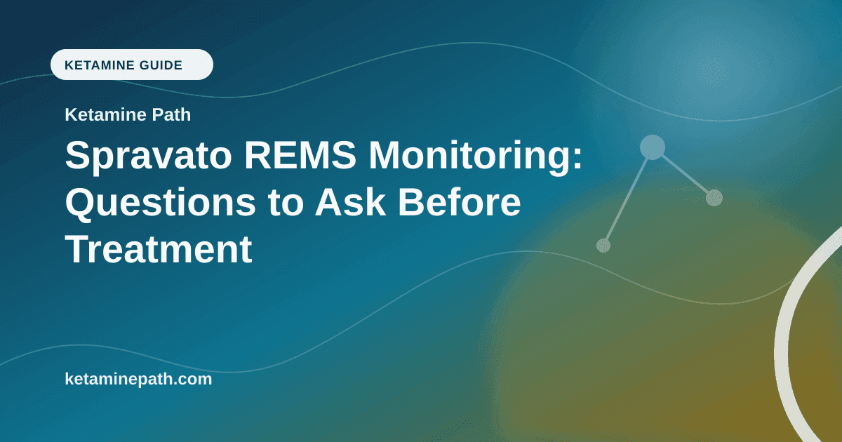 Spravato REMS Monitoring: Questions to Ask Before Treatment article visual for Ketamine Path