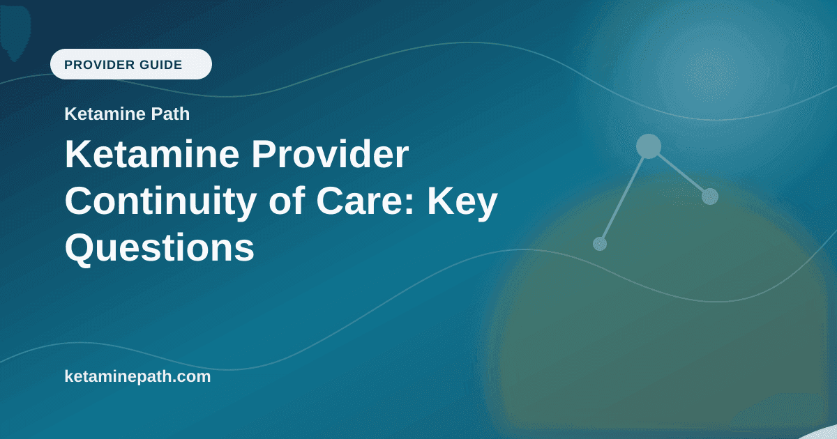 Ketamine Provider Continuity of Care: Key Questions article visual for Ketamine Path