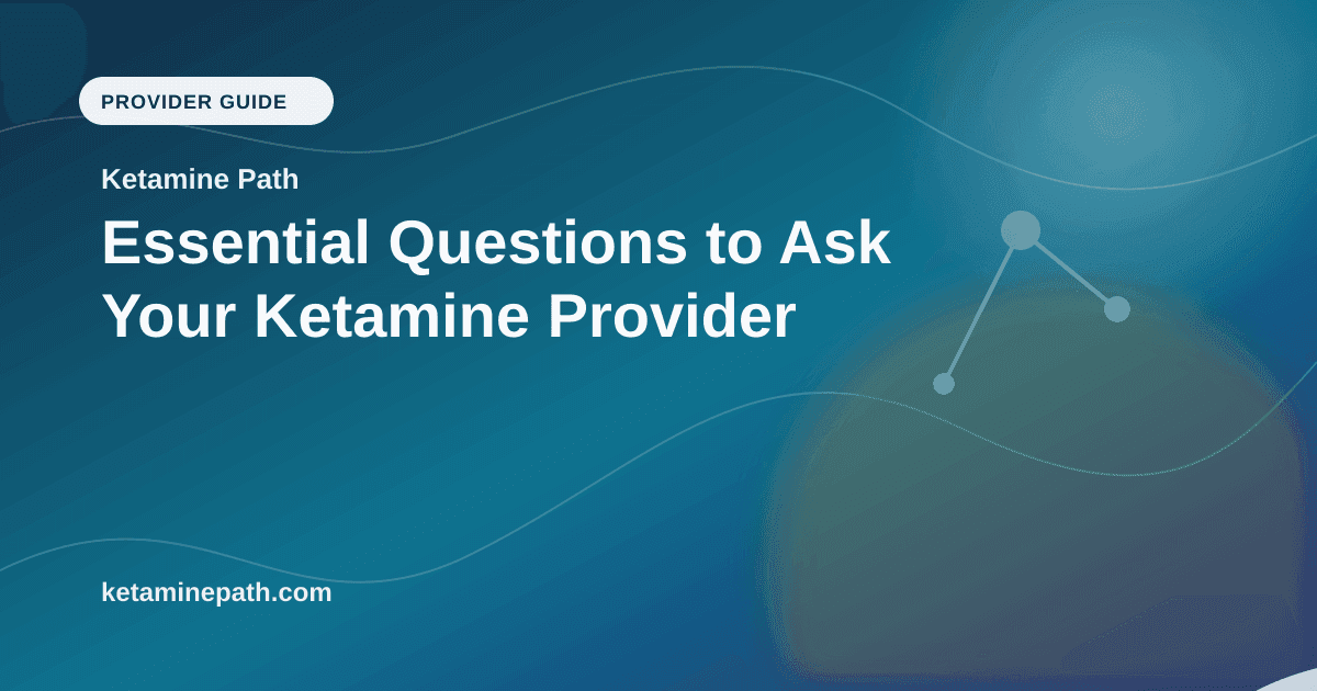 Essential Questions to Ask Your Ketamine Provider article visual for Ketamine Path