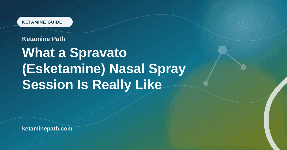 What a Spravato (Esketamine) Nasal Spray Session Is Really Like article visual for Ketamine Path