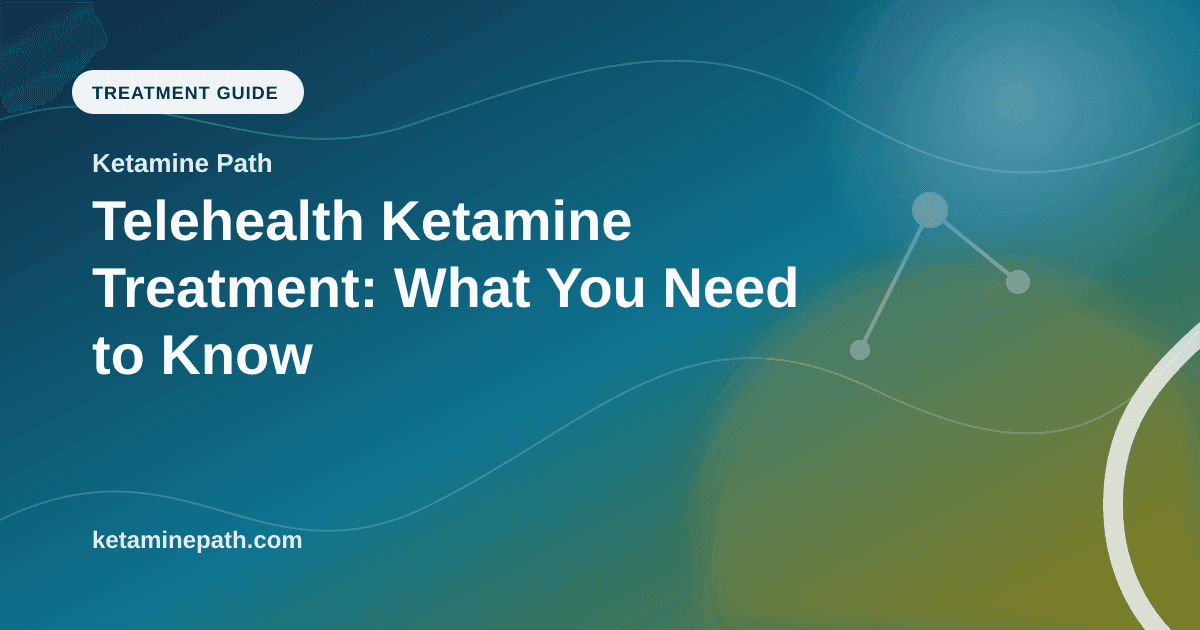 Telehealth Ketamine Treatment: What You Need to Know article visual for Ketamine Path