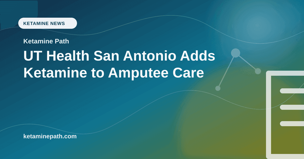 UT Health San Antonio Adds Ketamine to Amputee Care article visual for Ketamine Path