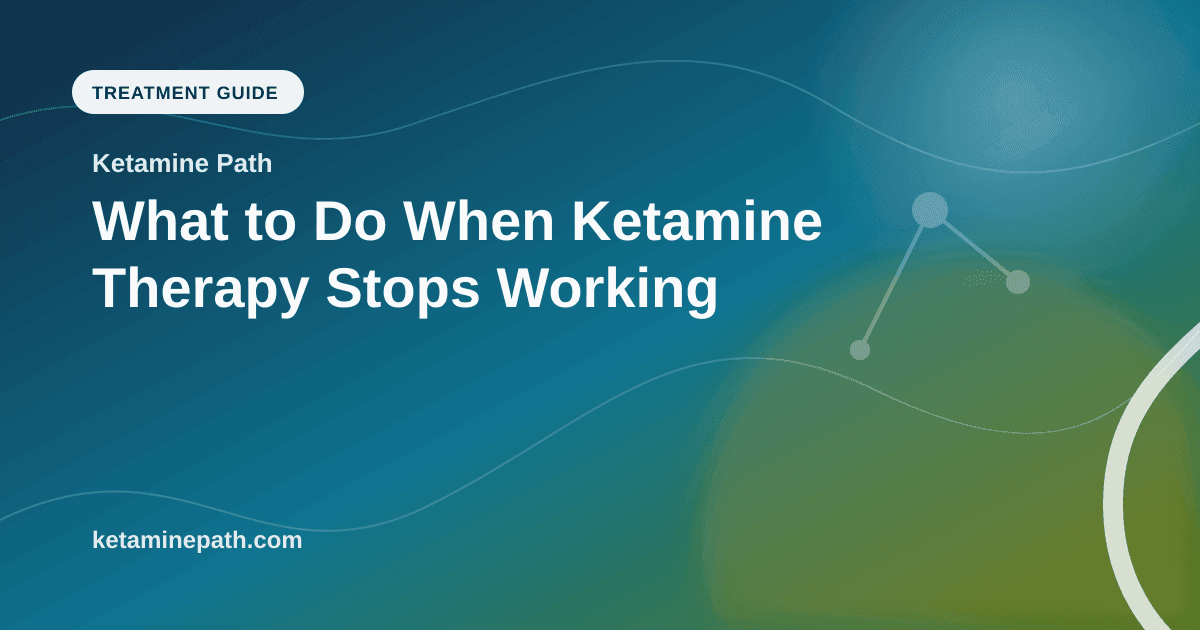 What to Do When Ketamine Therapy Stops Working article visual for Ketamine Path