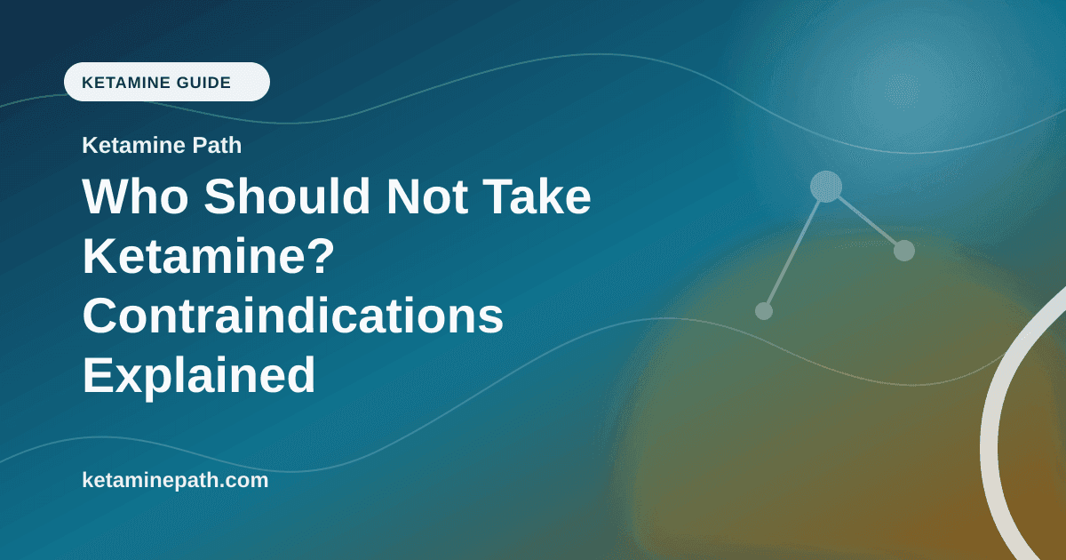 Who Should Not Take Ketamine? Contraindications Explained article visual for Ketamine Path
