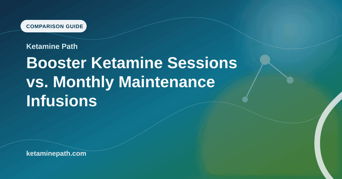 Booster Ketamine Sessions vs. Monthly Maintenance Infusions article visual for Ketamine Path