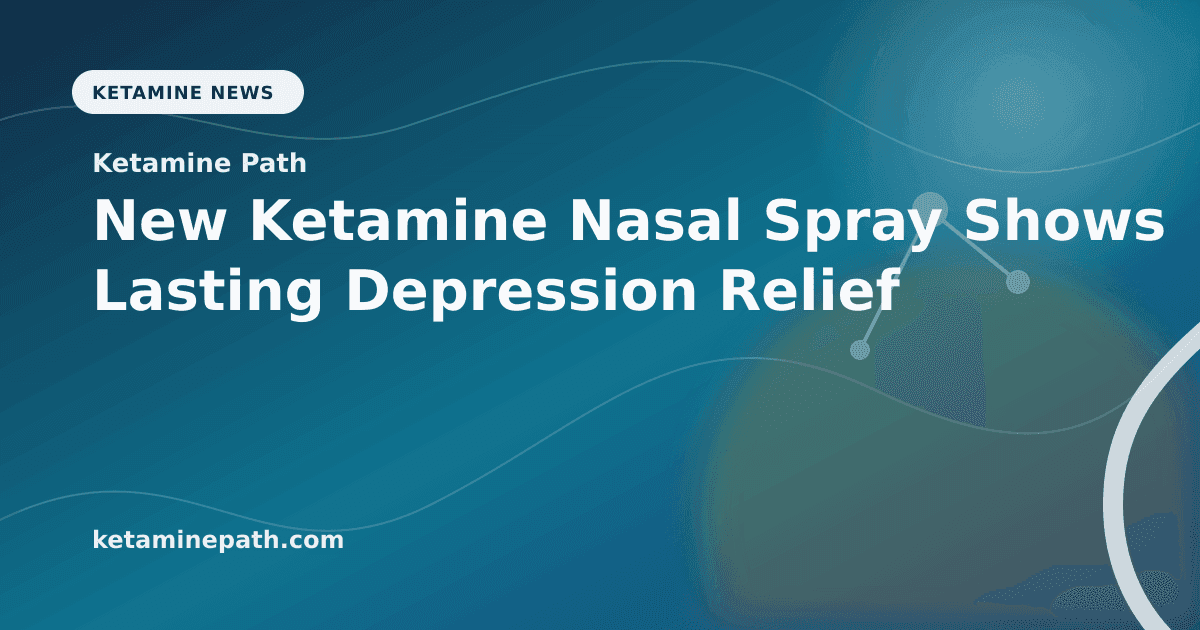 New Ketamine Nasal Spray Shows Lasting Depression Relief article visual for Ketamine Path