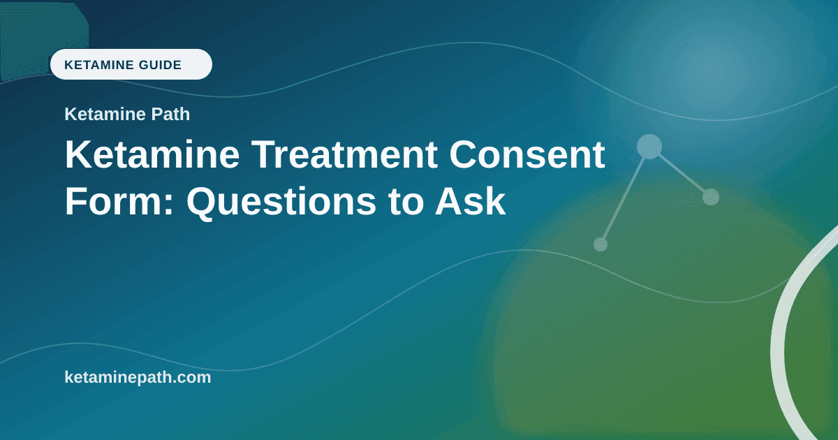 Ketamine Treatment Consent Form: Questions to Ask article visual for Ketamine Path