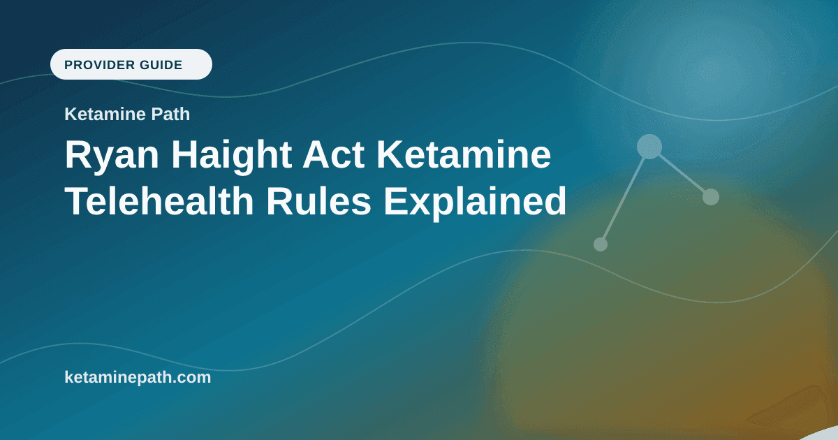Ryan Haight Act Ketamine Telehealth Rules Explained article visual for Ketamine Path