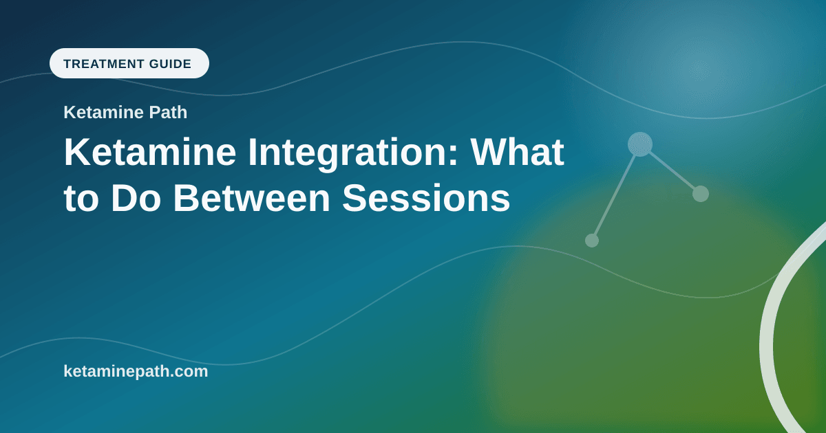 Ketamine Integration Practices Between Sessions | Ketamine Path